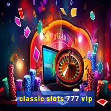 classic slots 777 vip